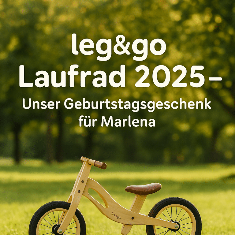 Das leg&go Laufrad 2025 – Unser Geschenk für Marlena