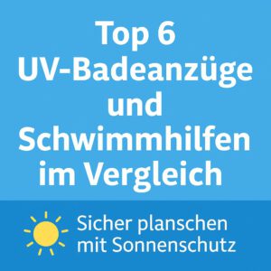 Mehr über den Artikel erfahren Top 6 UV-Badeanzüge und Schwimmhilfen im Vergleich